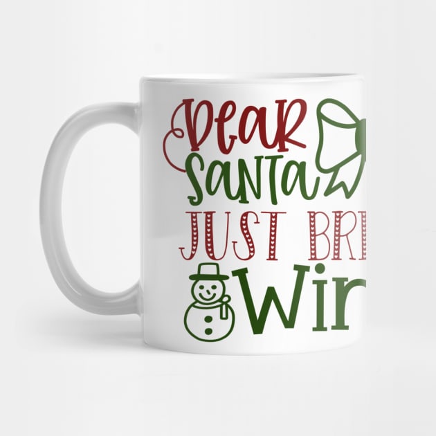 Dear Santa Just Bring Wine by nikobabin